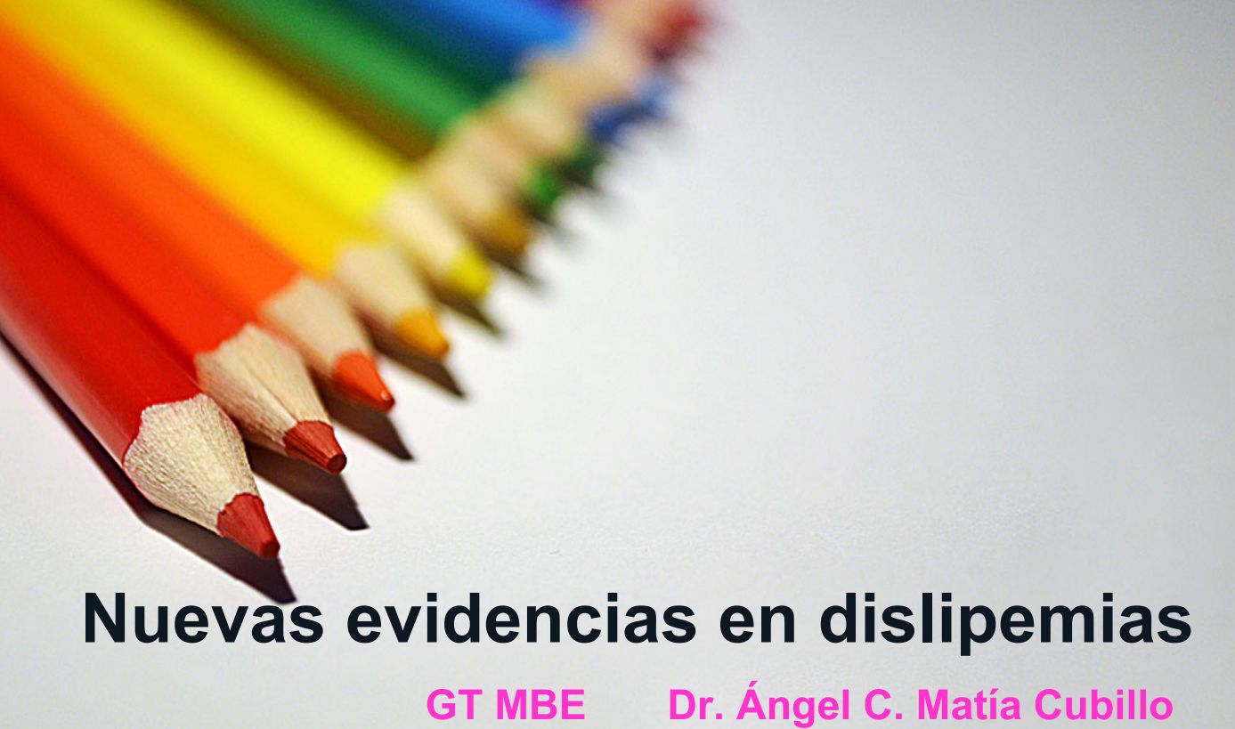 Nuevas evidencias en dislipemias (Dr. Ángel Matía Cubillo, 2015)